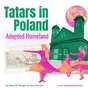 Tatars in Poland: Adopted Homeland